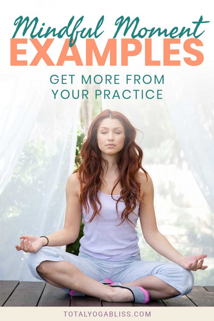 Mindful Moment Examples - Get More From Your Practice - Total Yoga Bliss