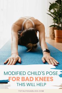 Modified Child's Pose For Bad Knees - This Will Help - Total Yoga Bliss