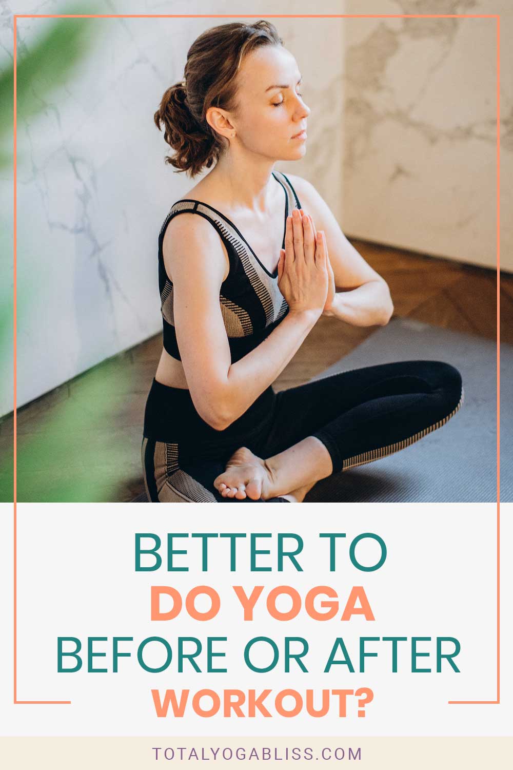 Woman in black yoga pants doing yoga - Better To Do Yoga Before Or After Workout?