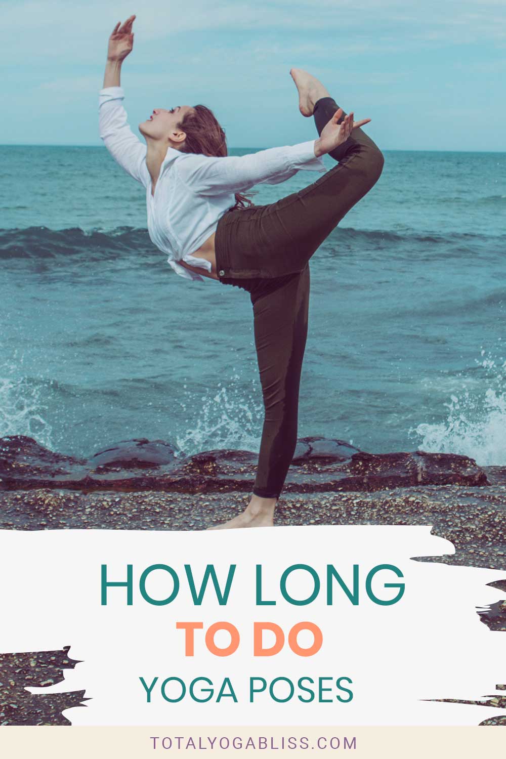 Woman in black pants and white shirt doing a yoga pose near ocean - How Long To Do Yoga Poses?