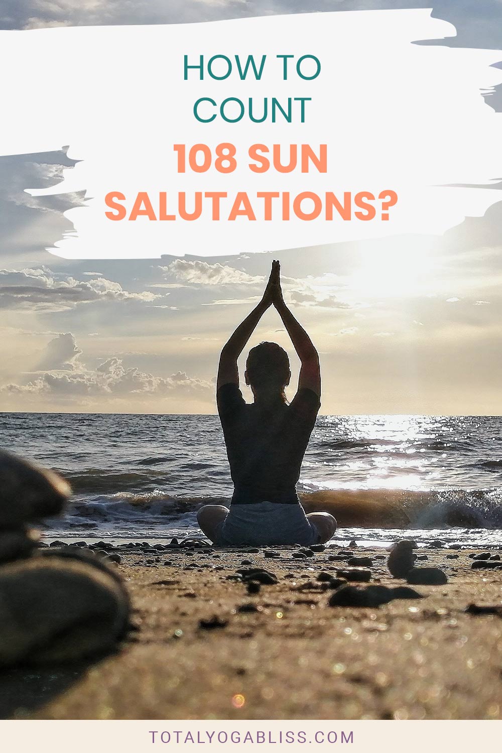 Woman doing salutation pose on a beach - How to Count 108 Sun Salutations?