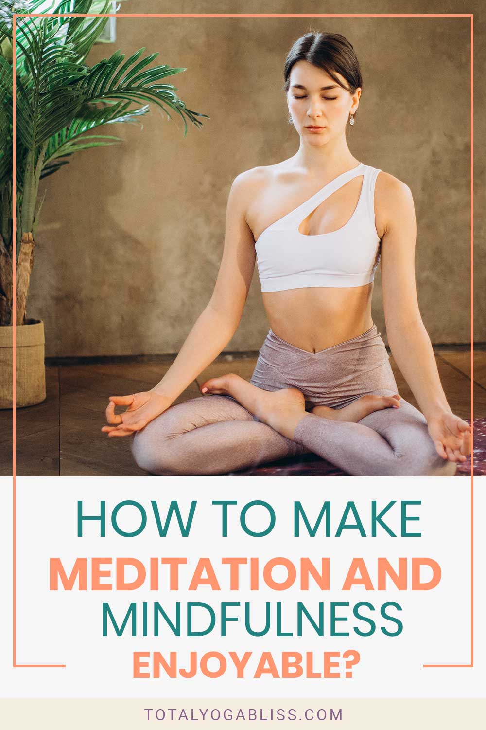 How to Make Meditation and Mindfulness Enjoyable?